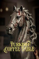 Watch The Turkish Coffee Table Movie2k