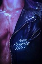 Watch Her Private Hell Movie2k