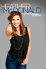 Watch Heather McDonald: I Don't Mean to Brag Movie2k