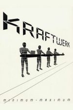 Watch Kraftwerk: Minimum-Maximum Movie2k