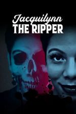 Watch Jacquilynn the Ripper Movie2k