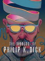 Watch The Worlds of Philip K. Dick Movie2k