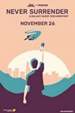 Watch Never Surrender: A Galaxy Quest Documentary Movie2k