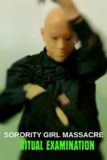Watch Sorority Girl Massacre: Ritual Examination Movie2k
