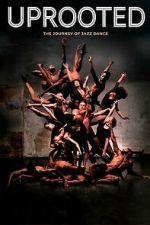 Watch Uprooted: The Journey of Jazz Dance Movie2k