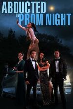 Watch Abducted on Prom Night Movie2k