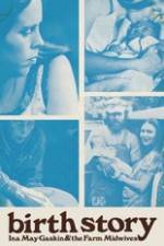 Watch Birth Story Ina May Gaskin and The Farm Midwives Movie2k