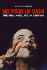 Watch No Pain in Vain: The Shocking Life of Steve-O Movie2k