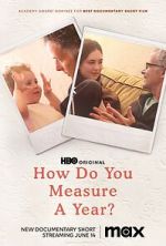 Watch How Do You Measure a Year? (Short 2021) Movie2k
