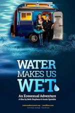 Watch Water Makes Us Wet: An Ecosexual Adventure Movie2k