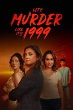 Watch Let\'s Murder Like It\'s 1999! Movie2k