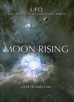 Watch UFO: The Greatest Story Ever Denied II - Moon Rising Movie2k